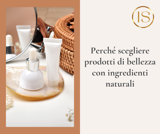 Perché scegliere prodotti di bellezza con ingredienti naturali